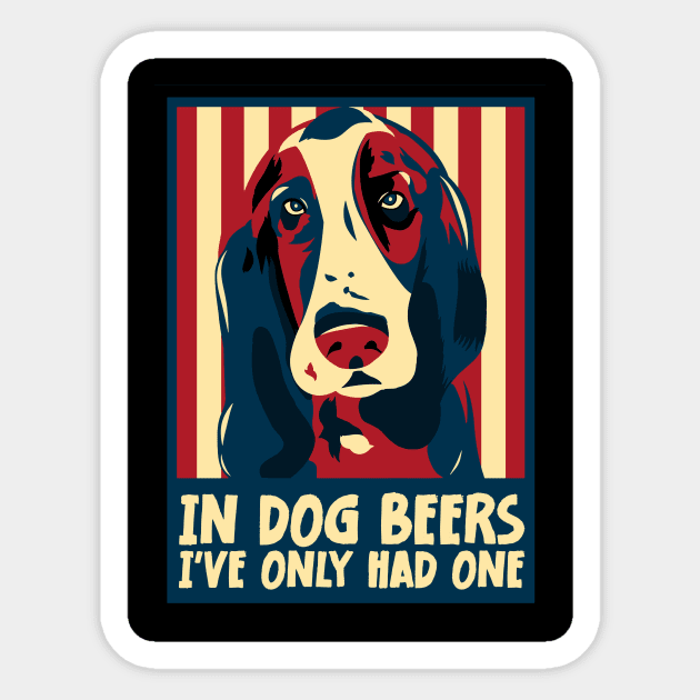 In Dog Beers I've Only Had One Best Beer Drinking Sticker by jodotodesign